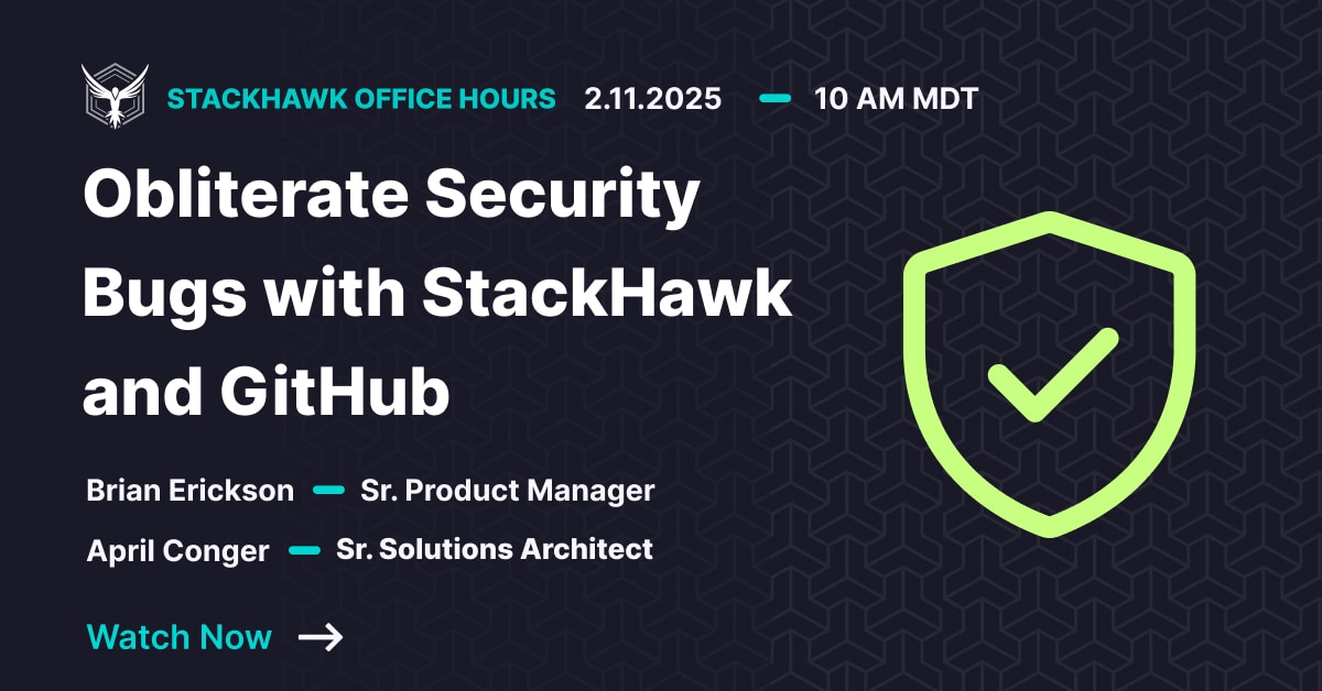 Github And Stackhawk Obliterate Security Bugs Office Hour Github And Stackhawk Obliterate Security Bugs Office Hour